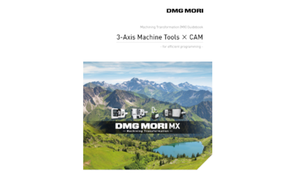 MX Guidebook Vol.1 3-Axis Machine Tools × CAM - for efficient programming -